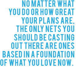 Ted Tremper_Foundation of What You Love Quote